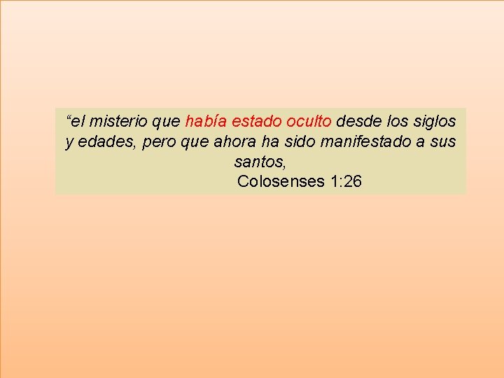 “el misterio que había estado oculto desde los siglos y edades, pero que ahora