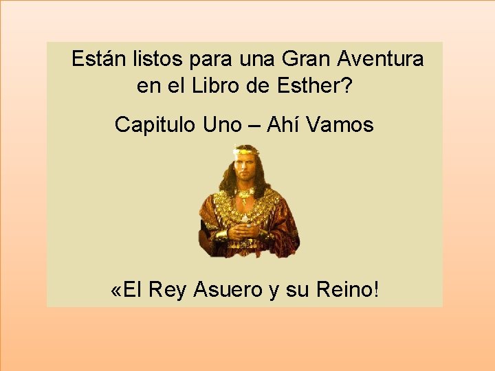 Están listos para una Gran Aventura en el Libro de Esther? Capitulo Uno –