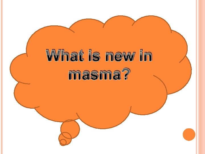 What is new in masma? 