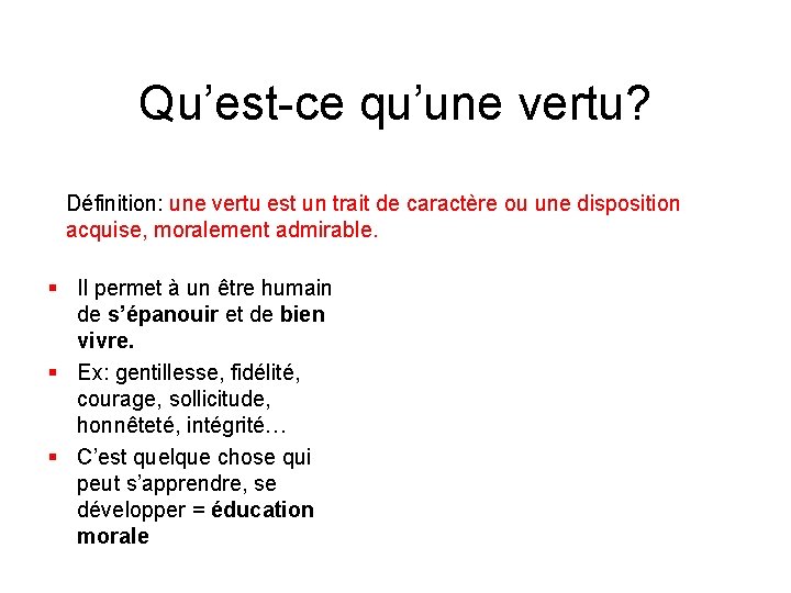 Qu’est-ce qu’une vertu? Définition: une vertu est un trait de caractère ou une disposition