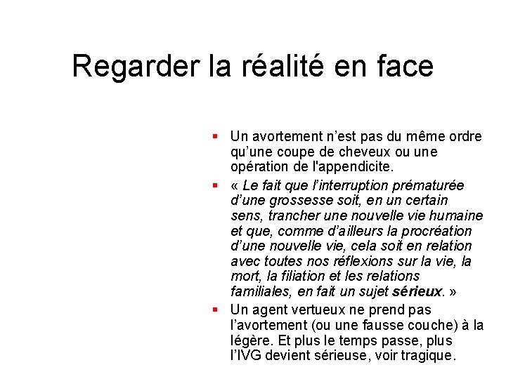 Regarder la réalité en face § Un avortement n’est pas du même ordre qu’une