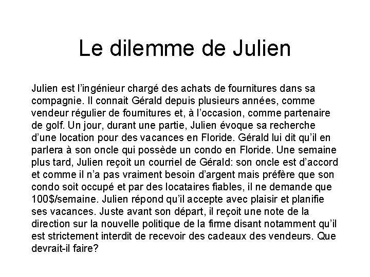 Le dilemme de Julien est l’ingénieur chargé des achats de fournitures dans sa compagnie.