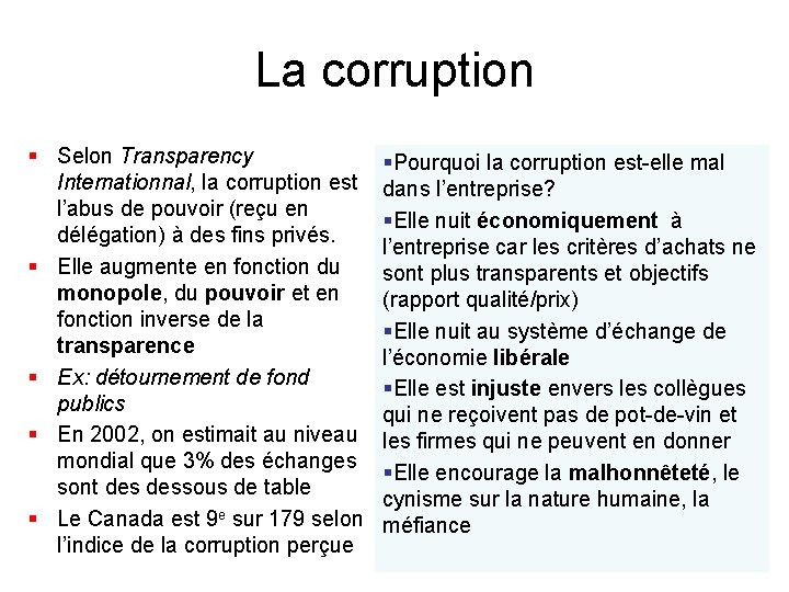 La corruption § Selon Transparency Internationnal, la corruption est l’abus de pouvoir (reçu en