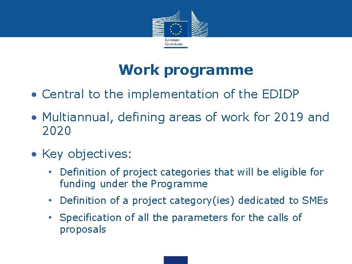 Work programme • Central to the implementation of the EDIDP • Multiannual, defining areas