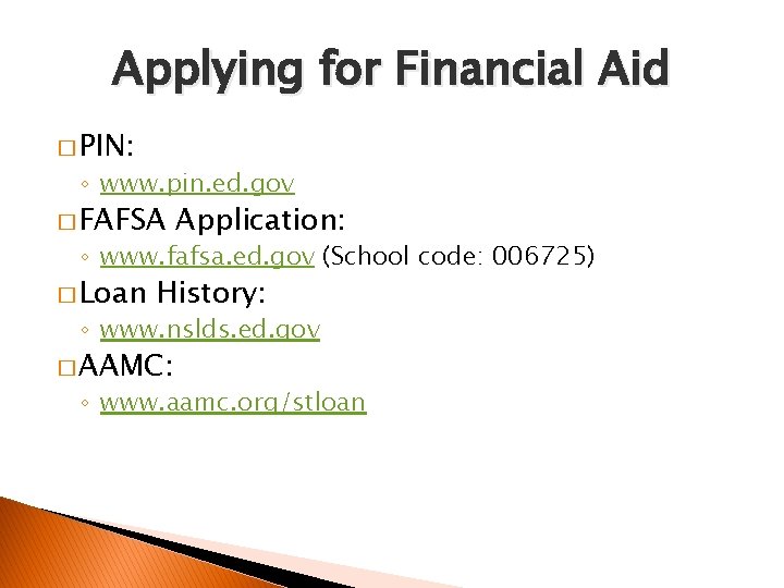 Applying for Financial Aid � PIN: ◦ www. pin. ed. gov � FAFSA Application: