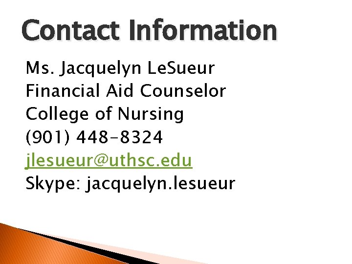 Contact Information Ms. Jacquelyn Le. Sueur Financial Aid Counselor College of Nursing (901) 448