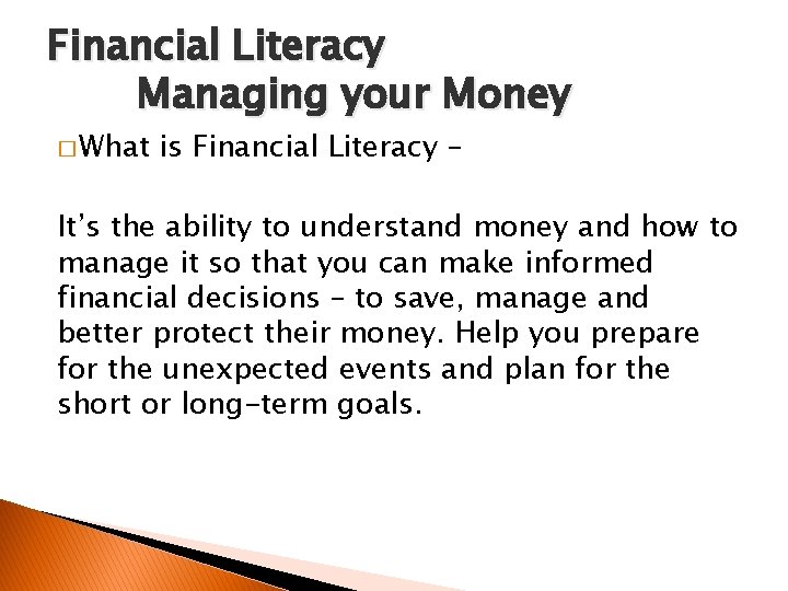 Financial Literacy Managing your Money � What is Financial Literacy – It’s the ability