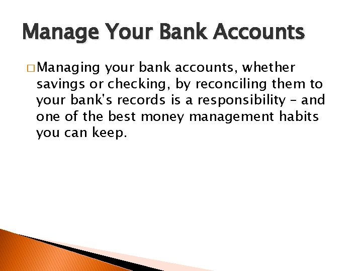 Manage Your Bank Accounts � Managing your bank accounts, whether savings or checking, by