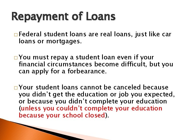 Repayment of Loans � Federal student loans are real loans, just like car loans