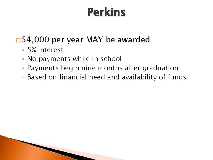 Perkins � $4, 000 ◦ ◦ per year MAY be awarded 5% interest No