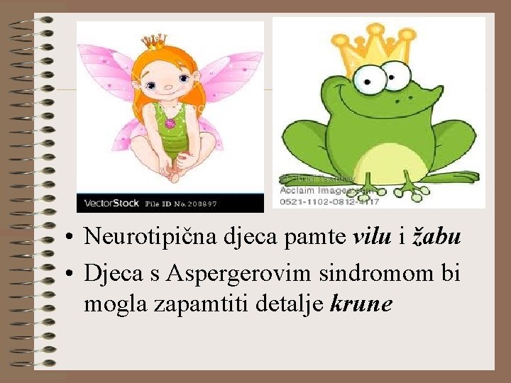  • Neurotipična djeca pamte vilu i žabu • Djeca s Aspergerovim sindromom bi