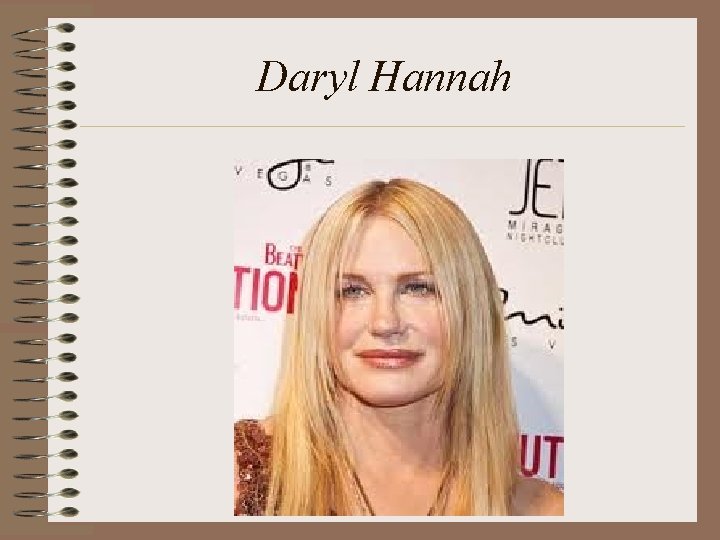 Daryl Hannah 