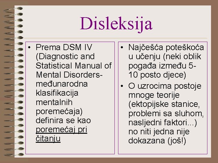 Disleksija • Prema DSM IV (Diagnostic and Statistical Manual of Mental Disordersmeđunarodna klasifikacija mentalnih