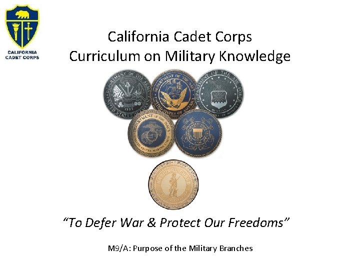 California Cadet Corps Curriculum on Military Knowledge “To Defer War & Protect Our Freedoms”