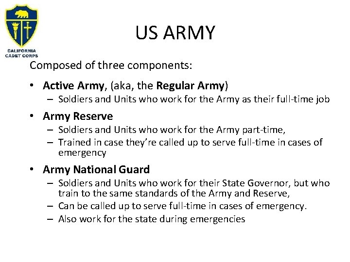 US ARMY Composed of three components: • Active Army, (aka, the Regular Army) –
