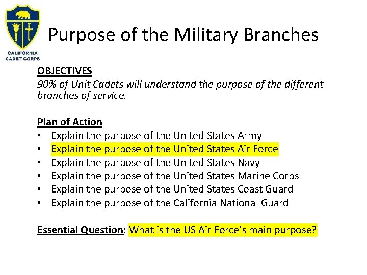 Purpose of the Military Branches OBJECTIVES 90% of Unit Cadets will understand the purpose