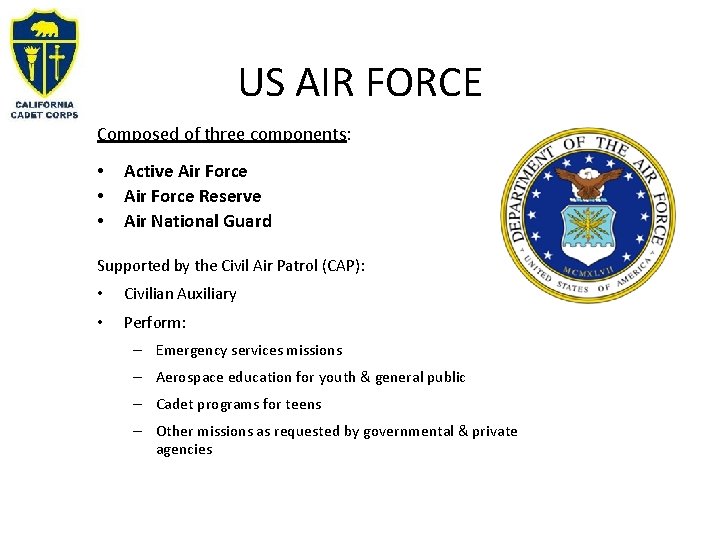 US AIR FORCE Composed of three components: • • • Active Air Force Reserve