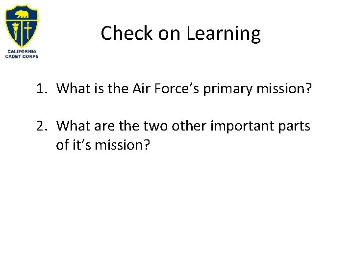 Check on Learning 1. What is the Air Force’s primary mission? 2. What are