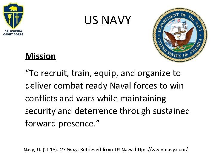 US NAVY Mission “To recruit, train, equip, and organize to deliver combat ready Naval