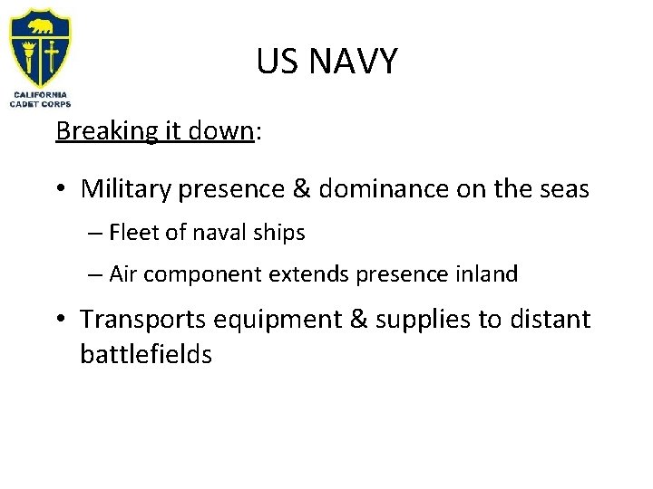 US NAVY Breaking it down: • Military presence & dominance on the seas –