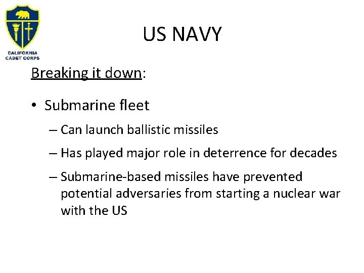 US NAVY Breaking it down: • Submarine fleet – Can launch ballistic missiles –