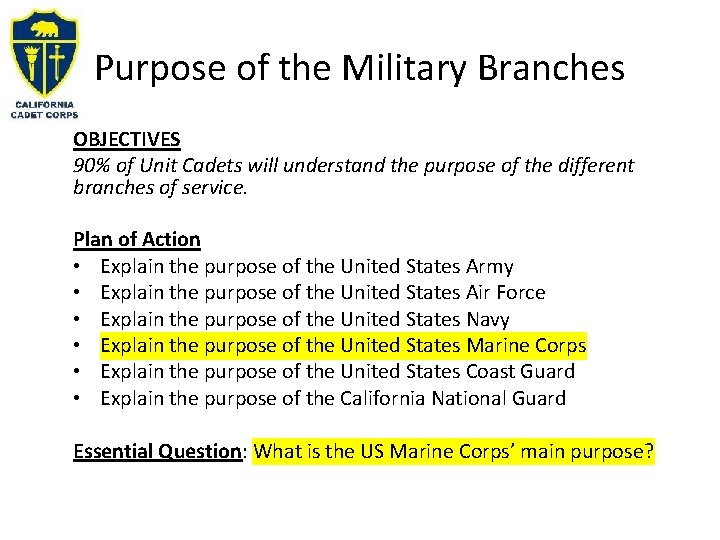 Purpose of the Military Branches OBJECTIVES 90% of Unit Cadets will understand the purpose