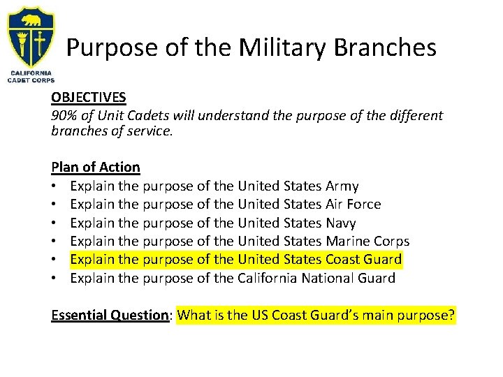 Purpose of the Military Branches OBJECTIVES 90% of Unit Cadets will understand the purpose