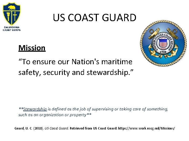 US COAST GUARD Mission “To ensure our Nation's maritime safety, security and stewardship. ”