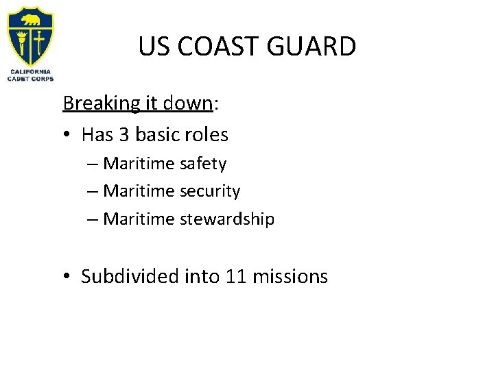 US COAST GUARD Breaking it down: • Has 3 basic roles – Maritime safety