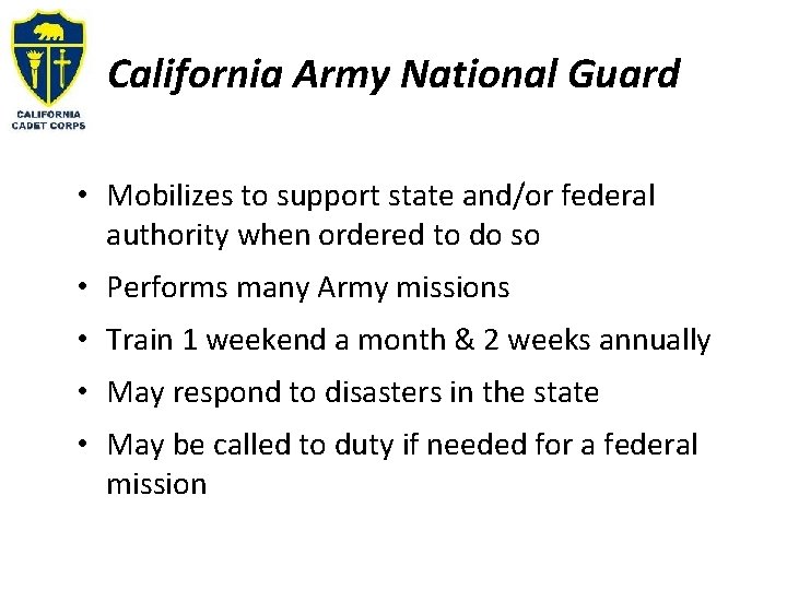 California Army National Guard • Mobilizes to support state and/or federal authority when ordered