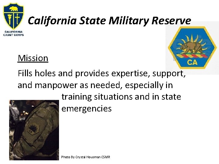 California State Military Reserve Mission Fills holes and provides expertise, support, and manpower as