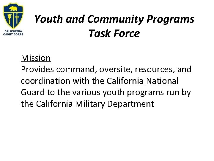 Youth and Community Programs Task Force Mission Provides command, oversite, resources, and coordination with