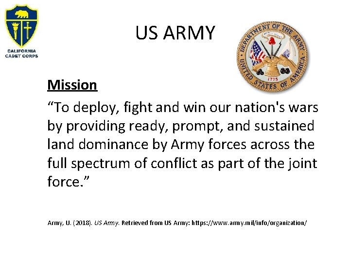 US ARMY Mission “To deploy, fight and win our nation's wars by providing ready,