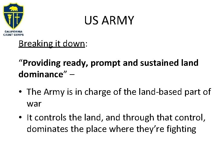 US ARMY Breaking it down: “Providing ready, prompt and sustained land dominance” – •