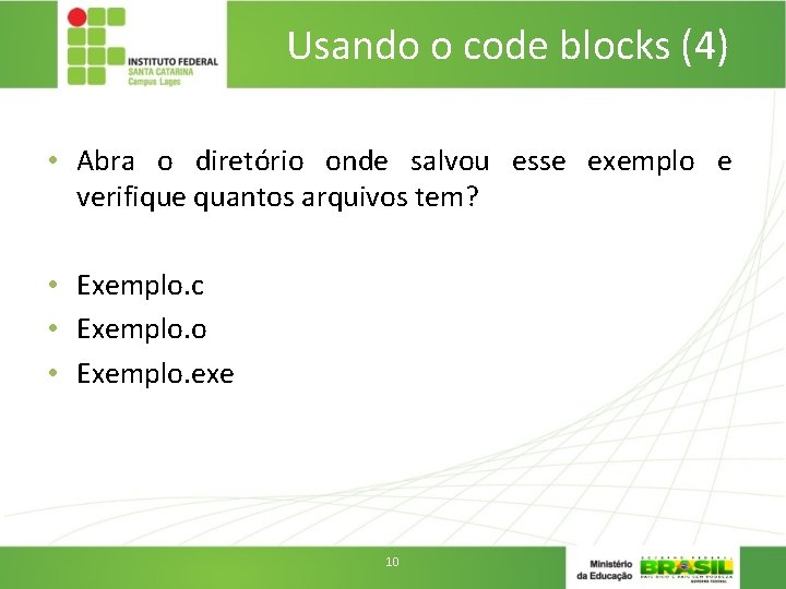 Usando o code blocks (4) • Abra o diretório onde salvou esse exemplo e