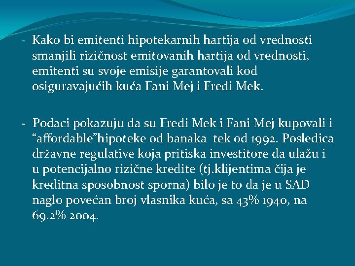 - Kako bi emitenti hipotekarnih hartija od vrednosti smanjili rizičnost emitovanih hartija od vrednosti, - Kako bi emitenti hipotekarnih hartija od vrednosti smanjili rizičnost emitovanih hartija od vrednosti,