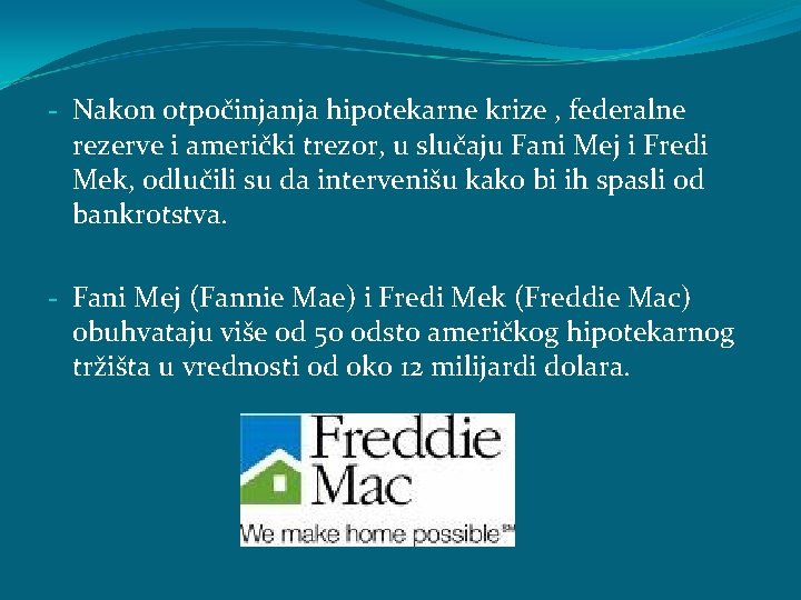 - Nakon otpočinjanja hipotekarne krize , federalne rezerve i američki trezor, u slučaju Fani - Nakon otpočinjanja hipotekarne krize , federalne rezerve i američki trezor, u slučaju Fani