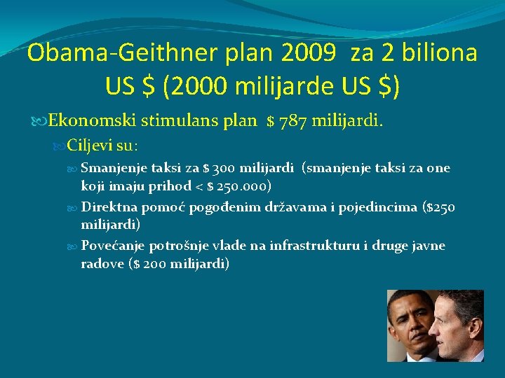Obama-Geithner plan 2009 za 2 biliona US $ (2000 milijarde US $) Ekonomski stimulans Obama-Geithner plan 2009 za 2 biliona US $ (2000 milijarde US $) Ekonomski stimulans
