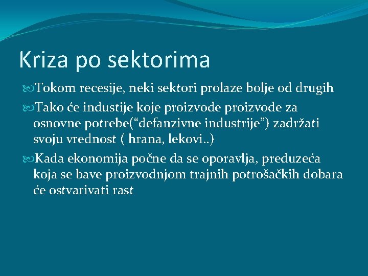 Kriza po sektorima Tokom recesije, neki sektori prolaze bolje od drugih Tako će industije Kriza po sektorima Tokom recesije, neki sektori prolaze bolje od drugih Tako će industije