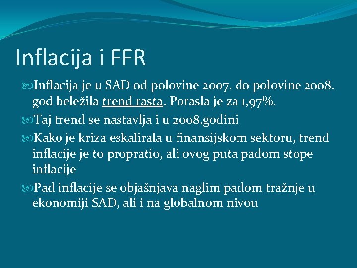 Inflacija i FFR Inflacija je u SAD od polovine 2007. do polovine 2008. god Inflacija i FFR Inflacija je u SAD od polovine 2007. do polovine 2008. god