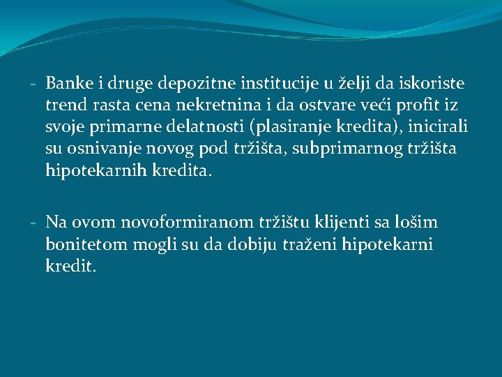 - Banke i druge depozitne institucije u želji da iskoriste trend rasta cena nekretnina - Banke i druge depozitne institucije u želji da iskoriste trend rasta cena nekretnina