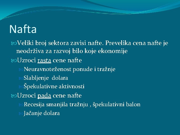 Nafta Veliki broj sektora zavisi nafte. Prevelika cena nafte je neodrživa za razvoj bilo Nafta Veliki broj sektora zavisi nafte. Prevelika cena nafte je neodrživa za razvoj bilo