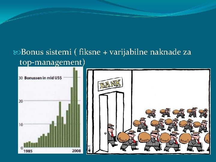 Bonus sistemi ( fiksne + varijabilne naknade za top-management) Bonus sistemi ( fiksne + varijabilne naknade za top-management)
