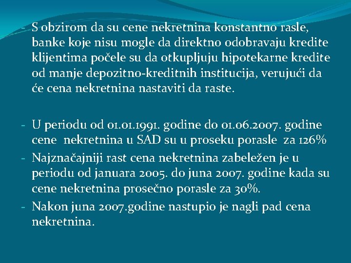 - S obzirom da su cene nekretnina konstantno rasle, banke koje nisu mogle da - S obzirom da su cene nekretnina konstantno rasle, banke koje nisu mogle da