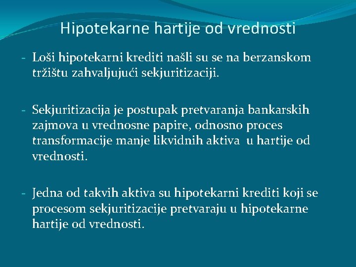 Hipotekarne hartije od vrednosti - Loši hipotekarni krediti našli su se na berzanskom tržištu Hipotekarne hartije od vrednosti - Loši hipotekarni krediti našli su se na berzanskom tržištu