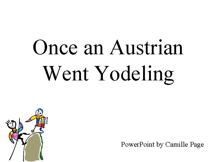 Once an Austrian Went Yodeling Power. Point by Camille Page 
