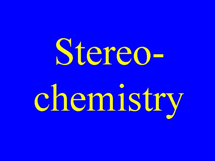 Stereochemistry 