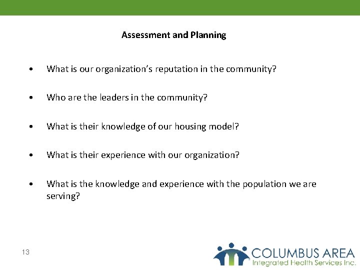 Assessment and Planning • What is our organization’s reputation in the community? • Who