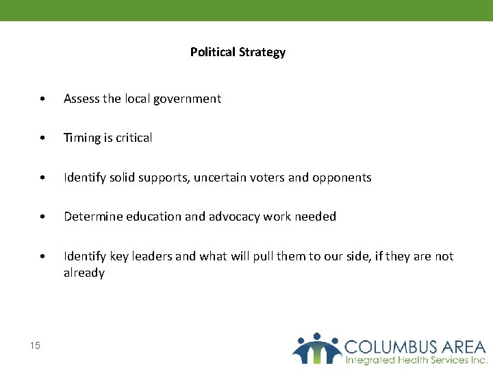Political Strategy • Assess the local government • Timing is critical • Identify solid