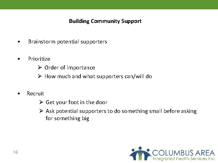 Building Community Support • Brainstorm potential supporters • Prioritize Ø Order of Importance Ø
